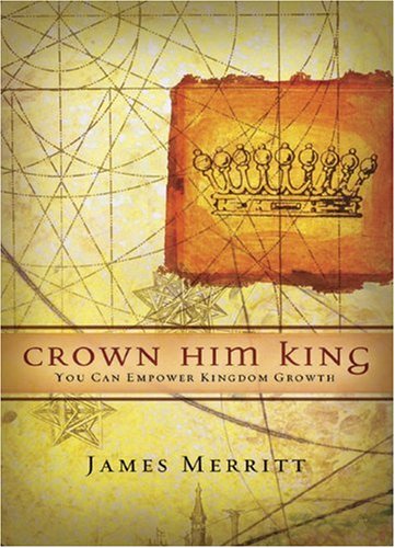 Beispielbild fr Crown Him King : You Can Empower Kingdom Growth zum Verkauf von Better World Books