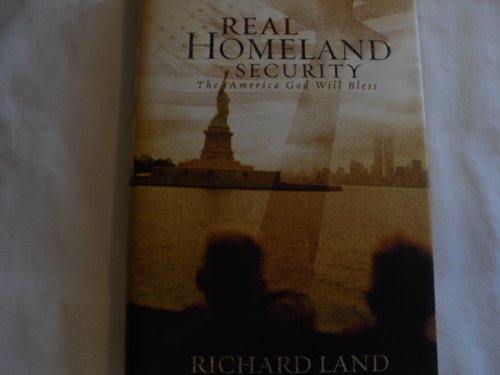 Real Homeland Security: The America God Will Bless (9780805427646) by Land, Richard D.