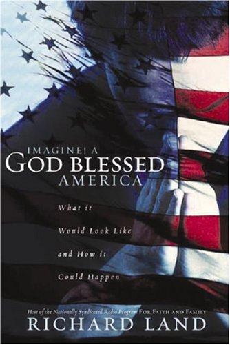 Stock image for Imagine! A God Blessed America: What It Would Look Like and How It Could Happen for sale by Wonder Book