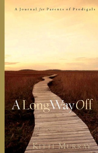 Stock image for A Long Way Off: Hope Healing for Parents of Prodigals for sale by Front Cover Books