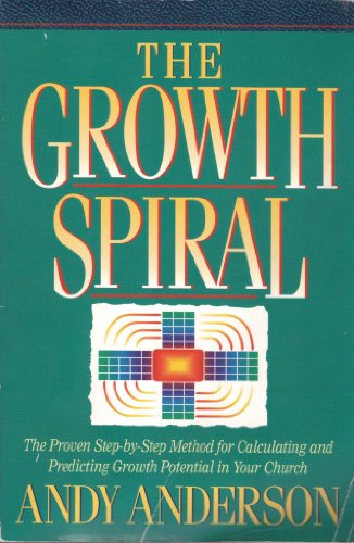 9780805430134: The Growth Spiral: The Proven Step-By-Step Method for Calculating and Predicting Growth Potential in Your Church