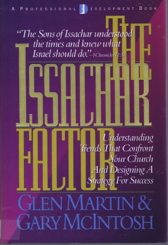 The Issachar Factor: Understanding Trends That Confront Your Church and Designing a Strategy for Success (9780805430141) by McIntosh, Gary; Martin, Glen