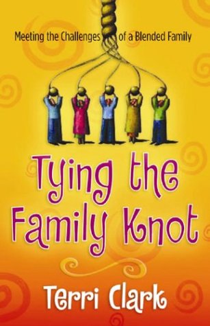 Stock image for Tying the Family Knot: Meeting the Challenges of a Blended Family for sale by Wonder Book