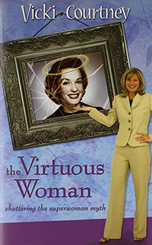 Imagen de archivo de The Virtuous Woman: Shattering The Superwoman Myth a la venta por Gulf Coast Books