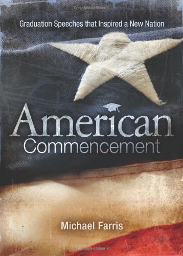 American Commencement: Graduation Speeches that Inspired a New Nation (9780805430714) by Farris, Michael