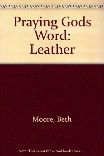 Praying Gods Word: Leather packaged with Journal (9780805430837) by Moore, Beth