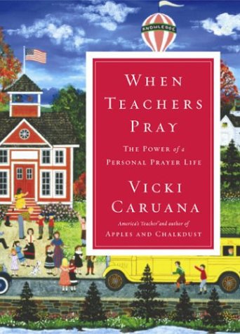 Stock image for When Teachers Pray: The Power of a Personal Prayer Life for sale by Front Cover Books