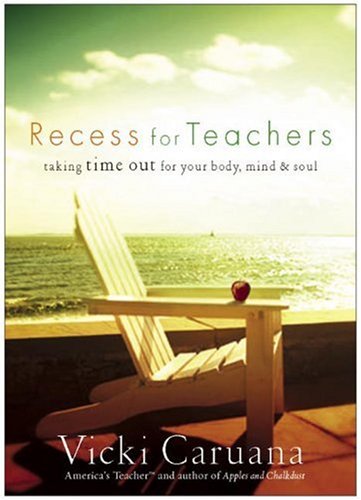 Imagen de archivo de Recess for Teachers: Taking Time Out for Your Body, Mind, & Soul a la venta por SecondSale