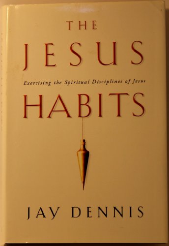 Stock image for The Jesus Habits: Exercising the Spiritual Disciplines of Jesus for sale by Ergodebooks