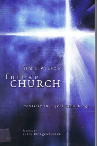 9780805431346: Future Church: Ministry in a Post-Seeker Age