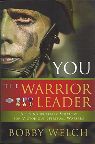 Imagen de archivo de You, The Warrior Leader: Applying Military Strategy for Victorious Warefare a la venta por Christian Book Store