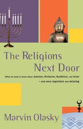 Imagen de archivo de The Religions Next Door: What we need to know about Hudaism,Hinduism,Buddhism and Islam and what reporters are missing a la venta por Once Upon A Time Books