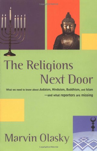 Stock image for The Religions Next Door: What we need to know about Hudaism,Hinduism,Buddhism and Islam and what reporters are missing for sale by Wonder Book