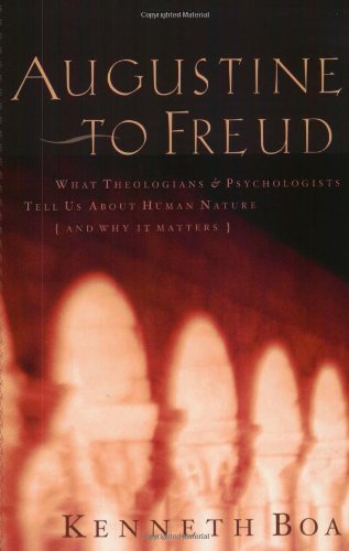 Augustine to Freud: What Theologians & Psychologists Tell Us About Human Nature and Why It Matters (9780805431469) by Boa, Kenneth