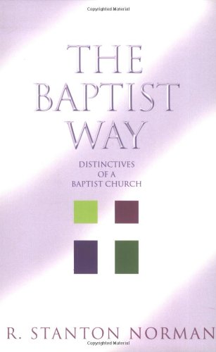 Imagen de archivo de The Baptist Way: Distinctives of a Baptist Church a la venta por Books of the Smoky Mountains
