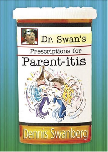 Beispielbild fr Dr. Swan's Prescription for Parent-Itis zum Verkauf von ThriftBooks-Dallas