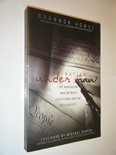 One Nation Under Man?: The Worldview War Between Christians And the Secular Left (9780805431858) by Howse, Brannon; Reagan, Michael