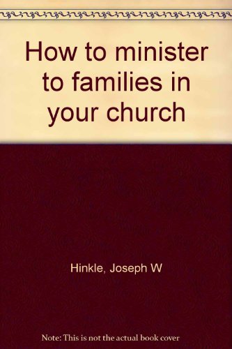 Imagen de archivo de How to Minister to Families in Your Church a la venta por BOOKFINDER, inc