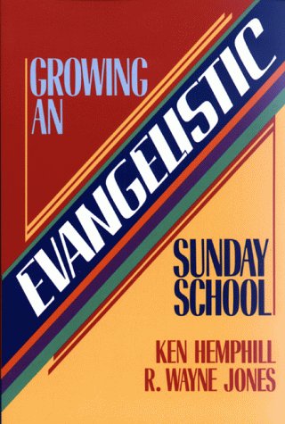 Growing an Evangelistic Sunday School (9780805432435) by Jones, R. Wayne; Hemphill, Ken