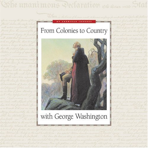 Imagen de archivo de From Colonies to Country With George Washington (My American Journey) a la venta por SecondSale