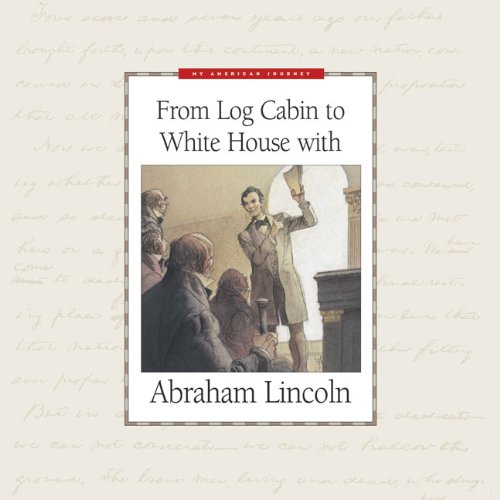 Beispielbild fr From Log Cabin to White House With Abraham Lincoln (My American Journey) zum Verkauf von SecondSale