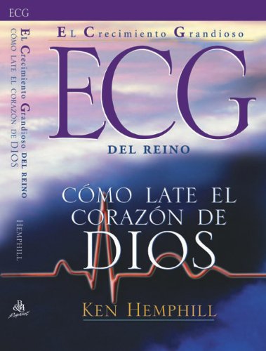 El Crecimiento Grandioso Del Reino: Como late el corazon de dios/How god's heart beats (English and Spanish Edition) (9780805432855) by Hemphill, Ken