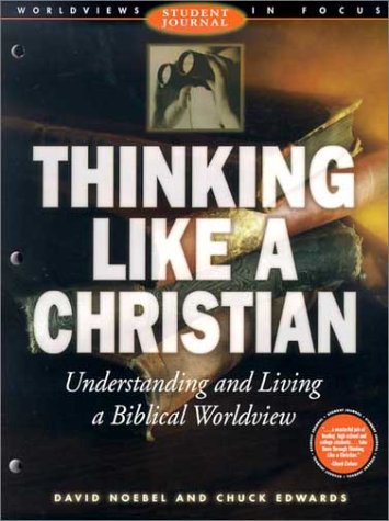 Imagen de archivo de Thinking Like a Christian Student Journal : Understanding and Living a Biblical Worldview a la venta por Your Online Bookstore