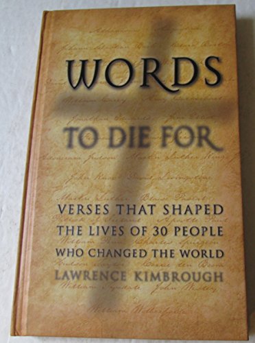 Beispielbild fr Words to Die for: Verses That Shaped the Lives of 30 People Who Changed the World zum Verkauf von Wonder Book