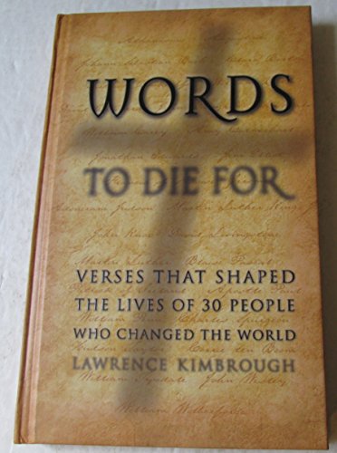 Stock image for Words to Die for: Verses That Shaped the Lives of 30 People Who Changed the World for sale by SecondSale