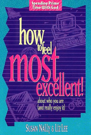 Stock image for How to Feel Most Excellent!: About Who You Are (AND REALLY ENJOY IT) for sale by Eatons Books and Crafts