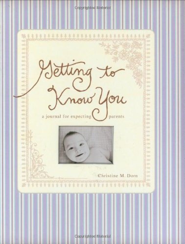 Imagen de archivo de Getting To Know You: A Journal for Expecting Parents a la venta por Books of the Smoky Mountains