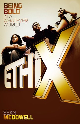 9780805440508: Ethix: Being Bold in a Whatever World