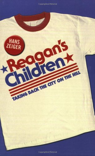 Stock image for Reagan's Children: Taking Back the City on the Hill for sale by Wonder Book