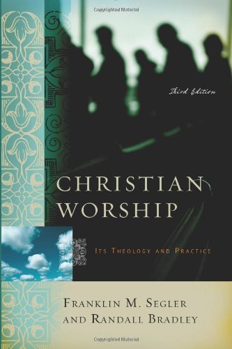 Stock image for Christian Worship: Its Theology and Practice, Third Edition for sale by BooksRun
