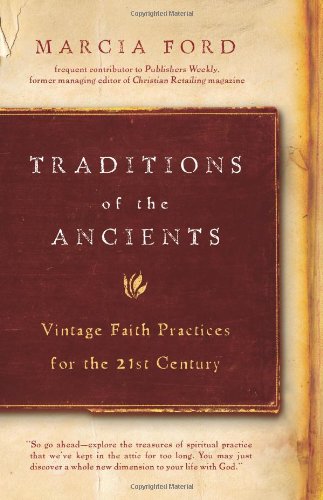 Stock image for Traditions of the Ancients: Vintage Faith Practices for the 21st Century for sale by Once Upon A Time Books