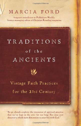 Stock image for Traditions of the Ancients : Vintage Faith Practices for the 21st Century for sale by Better World Books