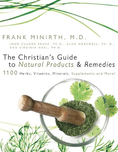 Imagen de archivo de The Christian's Guide to Natural Products and Remedies: 1100 Herbs, Vitamins, Supplements and More! a la venta por Front Cover Books