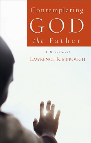 Contemplating God the Father: A Devotional (9780805440836) by Kimbrough, Lawrence