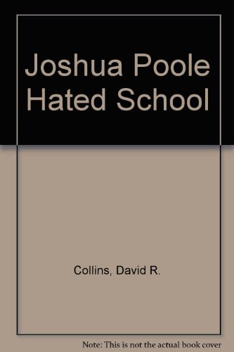 9780805442366: Joshua Poole Hated School