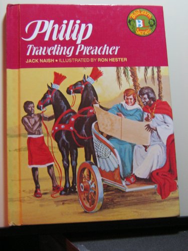 Philip Traveling Preacher (Biblearn Series) (9780805442410) by Naish, Jack; Hester, Ronald