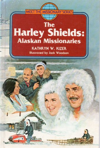 Beispielbild fr Harley Shields Alaskan Missionaries (Meet the Missionary Series) zum Verkauf von Irish Booksellers