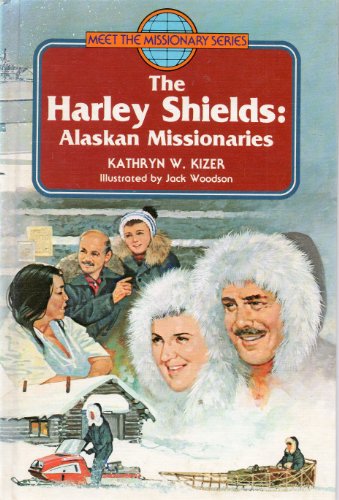 9780805442854: Harley Shields Alaskan Missionaries (Meet the Missionary Series)