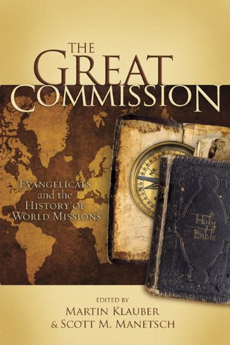 Stock image for The Great Commission: Evangelicals and the History of World Missions for sale by BooksRun