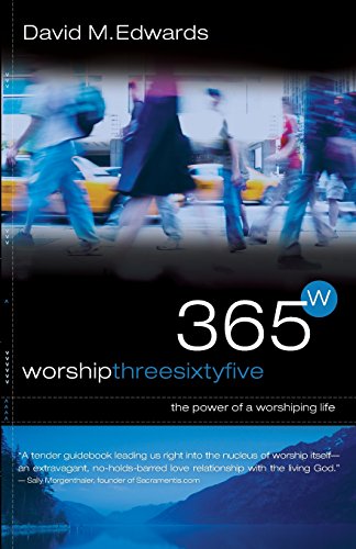 Imagen de archivo de Worship 365 : The Power of a Worshipping Life a la venta por Better World Books