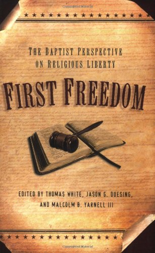 Imagen de archivo de First Freedom: The Baptist Perspective on Religious Liberty a la venta por Gulf Coast Books