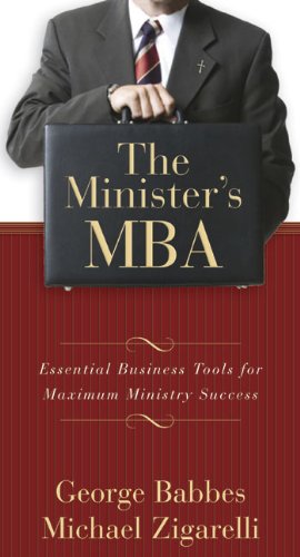 Beispielbild fr The Ministers MBA: Essential Business Tools for Maximum Ministry Success zum Verkauf von Goodwill of Colorado