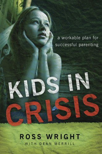 Imagen de archivo de Kids in Crisis: A Workable Plan for Successful Parenting a la venta por SecondSale