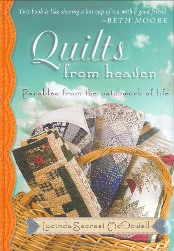 Imagen de archivo de Quilts from Heaven: Parables from the Patchwork of Life a la venta por SecondSale