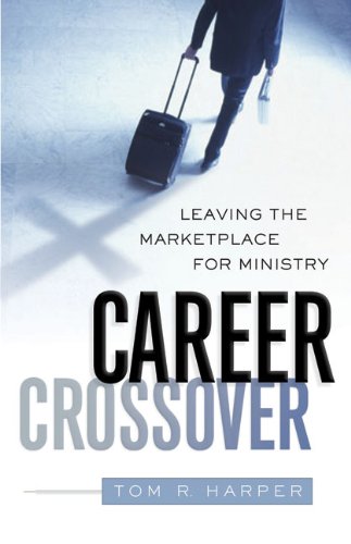 Imagen de archivo de Career Crossover: Leaving the Marketplace for Ministry a la venta por Your Online Bookstore