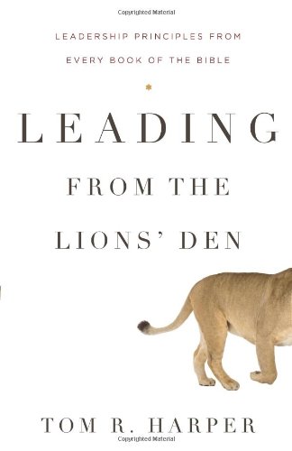 Imagen de archivo de Leading from the Lions' Den: Leadership Principles from Every Book of the Bible a la venta por SecondSale